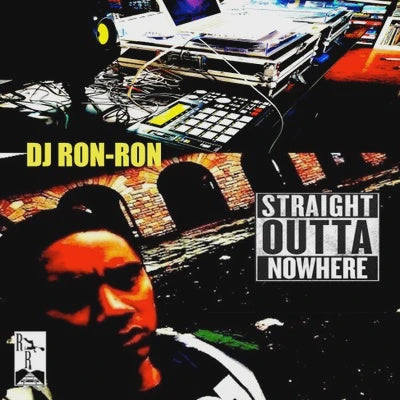 DJ Ron-Ron - Straight Outta Nowhere - New LP Record 2023 Self Released Vinyl (100 made) - Chicago Hip Hop / Instrumental