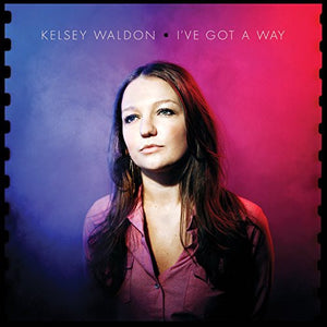 Kelsey Waldon ‎– I've Got A Way - New LP Record 2021 Monkey's Eyebrow USA Vinyl - Country / Country Rock