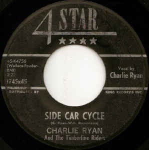 Charlie Ryan And The Timberline Riders ‎– Side Car Cycle - VG- -7" 45 Single Record 1959 USA Vinyl - Rockabilly