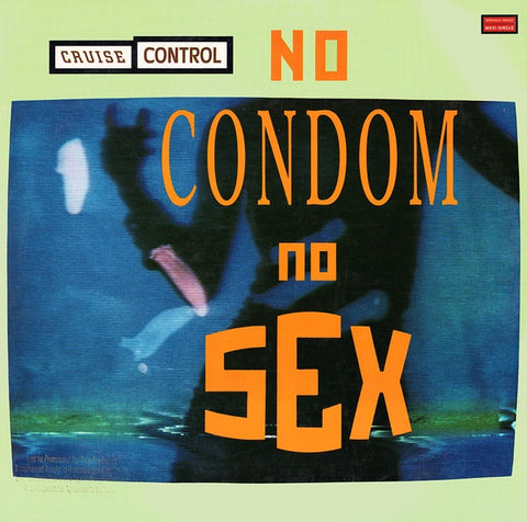 Cruise Control - No Condom, No Sex - Mint- 12" Single 1988 Sire USA - Euro House / Synth Pop