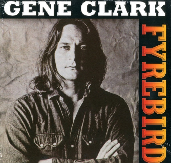 Gene Clark ‎– Fyrebird (1984) - New LP Record 2015 Vinyl Passion Europe Import Vinyl - Country Rock - Shuga Records