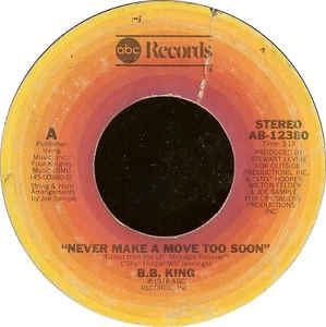 B.B. King ‎– Never Make A Move Too Soon / Let Me Make You Cry A Little Longer - VG+ 7" Single 45RPM 1978 ABC Records USA - Funk/Soul