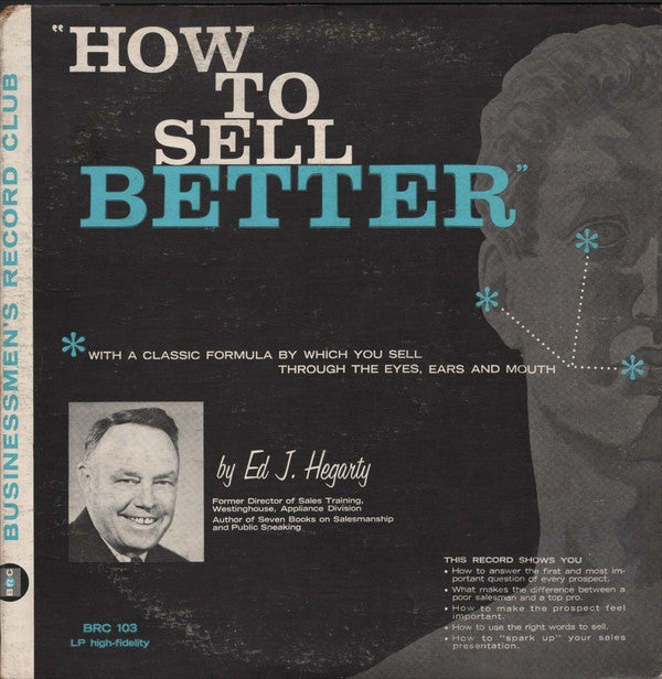 Ed J. Hegarty ‎- How To Sell Better - VG+ 1960 USA - Chicago Sales / Educational - Shuga Records