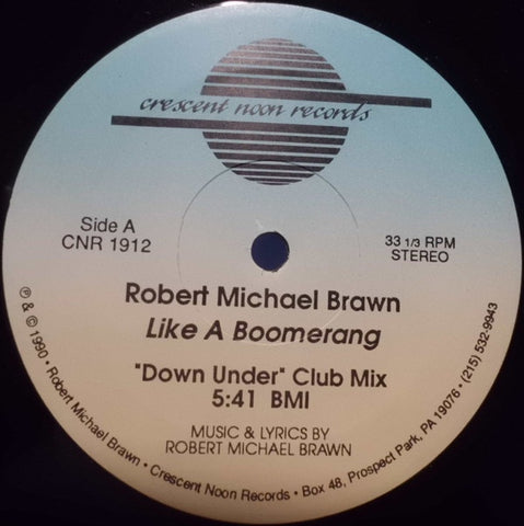 Robert Michael Brawn ‎– Like A Boomerang - Mint- 12" Single 1990 Crescent Noon USA Vinyl - Hi-NRG / Freestyle