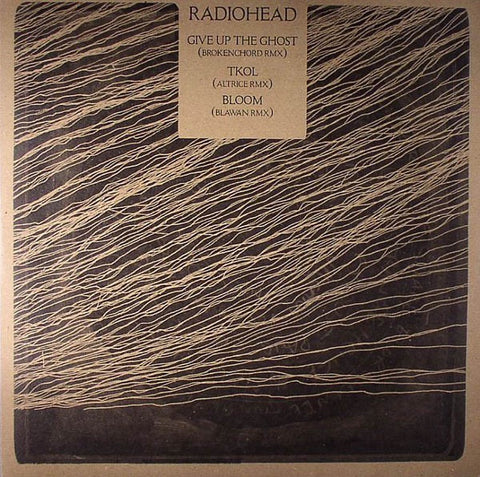 Radiohead – Give Up The Ghost (Brokenchord RMX) / TKOL (Altrice RMX) / Bloom (Blawan RMX) - New 12" Single Record 2011 Ticker Tape Ltd. Vinyl - Grime /  Downtempo / Techno