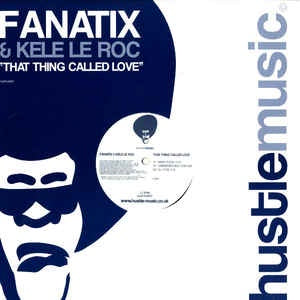 Fanatix & Kele Le Roc ‎– That Thing Called Love - Mint 12" Single Record 2006 UK Hustle Music Vinyl - House
