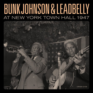 Bunk Johnson & Leadbelly - At New York Town Hall 1947 - New Vinyl 2 Lp 2019 ORG Music - Jazz / Folk Blues