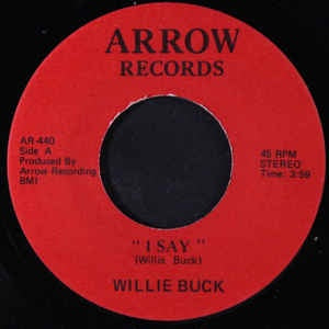Willie Buck ‎– I Say / My Baby Talking - VG- 7" Single 45RPM Arrow Records USA - Blues / Chicago Blues