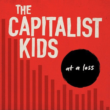 Capitalist Kids ‎– At A Loss - New Vinyl Record 2014 It's Alive / Toxic Pop / Rad Girlfriend Pressing with Download (Limited to 400) - Austin, TX Pop-Punk