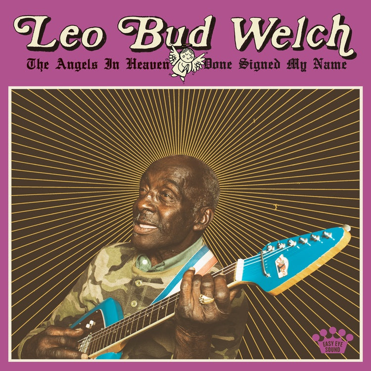 Leo Bud Welch - The Angels in Heaven Done Signed My Name - New Vinyl Lp 2019 Easy Eye Sound (Produced by Dan Auerbach!) - Delta Blues