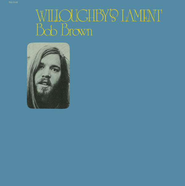 Bob Brown – Willoughby's Lament (1971) - New Lp Record 2016 Tompkins Square USA Vinyl - Folk / Soft Rock