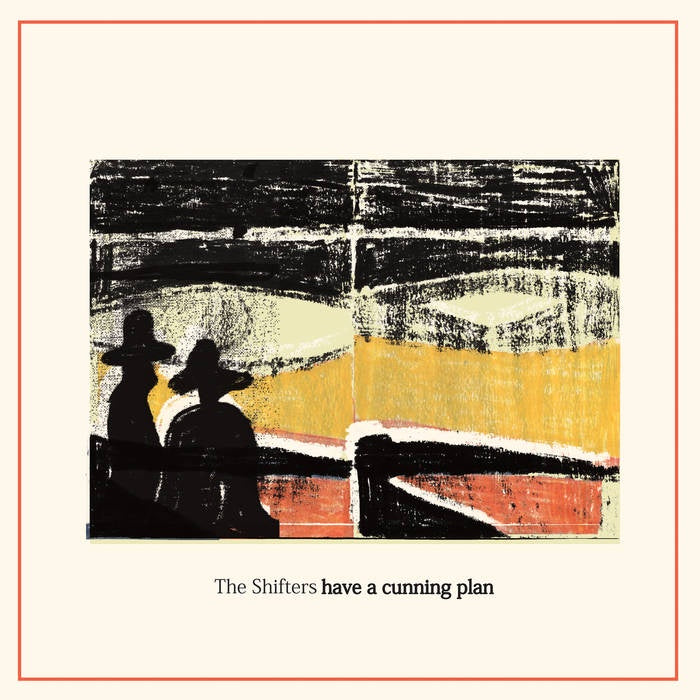 The Shifters - Have A Cunning Plan - New Vinyl Lp 2018 Trouble in Mind Limited Edition Pressing on Orange Vinyl - Melbourne Lo-Fi / Psych Pop