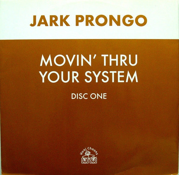 Jark Prongo ‎– Movin' Thru Your System (Disc One) - VG+ 12" Single Record 1999 Hooj Choons UK Import Vinyl - Techno - Shuga Records