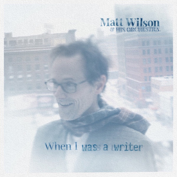 Matt Wilson & his Orchestra ‎– When I Was a Writer - New LP Record 2020 Pravda Vinyl - Indie Rock / Folk