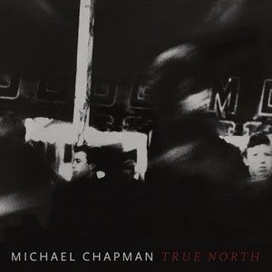 Michael Chapman - True North - New Vinyl Lp 2019 Paradise of Bachelors Limited Pressing on 'Red Wine' Colored Vinyl with Download - Folk