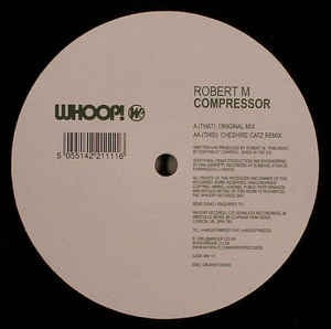 Robert M ‎– Compressor - New 12" Single 2007 UK Whoop! Vinyl - Electro / Tech House