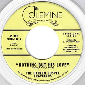 The Harlem Gospel Travelers ‎– Nothing But His Love - New  7" Single Record - 2021 Colemine Clear  Vinyl - Gospel