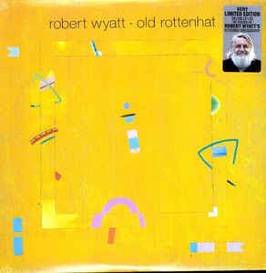 Robert Wyatt - Old Rottenhat (1985) - New LP 2008 Domino Vinyl & CD - Art Rock / Progressive Rock / Avantgarde
