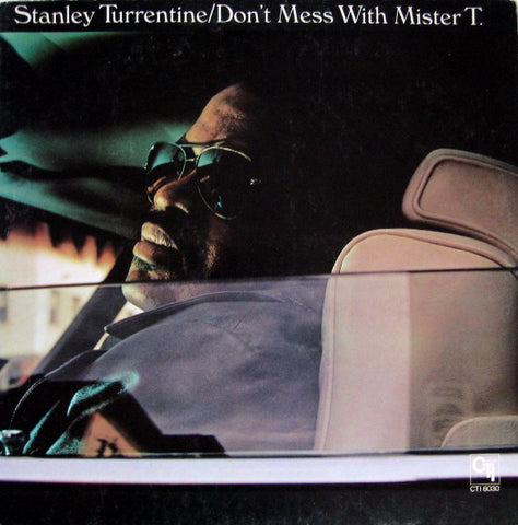 Stanley Turrentine – Don't Mess With Mister T. - VG+ LP Record 1973 CTI USA Vinyl - Jazz / Cool Jazz / Soul-Jazz