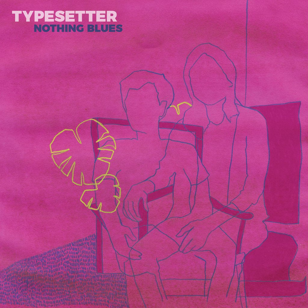 Typesetter - Nothing Blues - New Vinyl Lp 2018 3131 Records Pressing on Yellow Vinyl with Download (Limited to 600!) - Melodic Punk