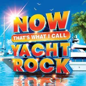 Various ‎– Now That's What I Call Yacht Rock - New 2 LP Record 2019 Blue & White Swirl Vinyl - Soft Rock / Yacht Rock