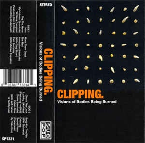 Clipping. ‎– Visions Of Bodies Being Burned - New Cassette 2020 Sub Pop Tape - Hip Hop / Horrorcore / Noise
