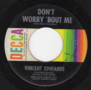 Vincent Edwards ‎– Don't Worry 'Bout Me / And Now - VG+ 7" Single 45RPM Decca USA - Pop