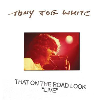 Tony Joe White - That On The Road Look "Live" - New 2 LP Record Store Day Black Friday 2019 Real Gone USA RSD Limited Run Vinyl - Electric Blues / Country Rock