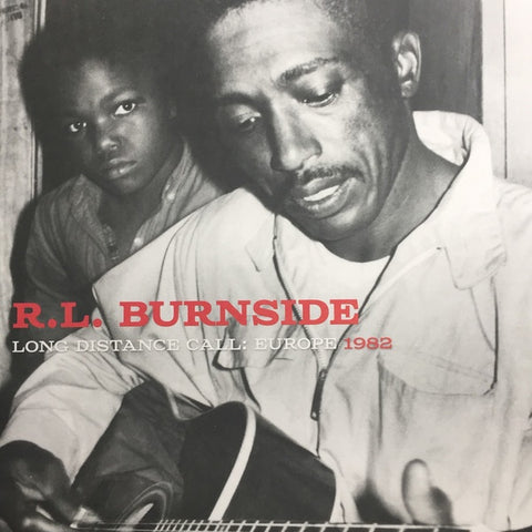 R.L. Burnside ‎– Long Distance Call: Europe 1982 - New Lp Record Store Day 2017 Fat Possum USA RSD Vinyl & Download - Country Blues / Delta Blues
