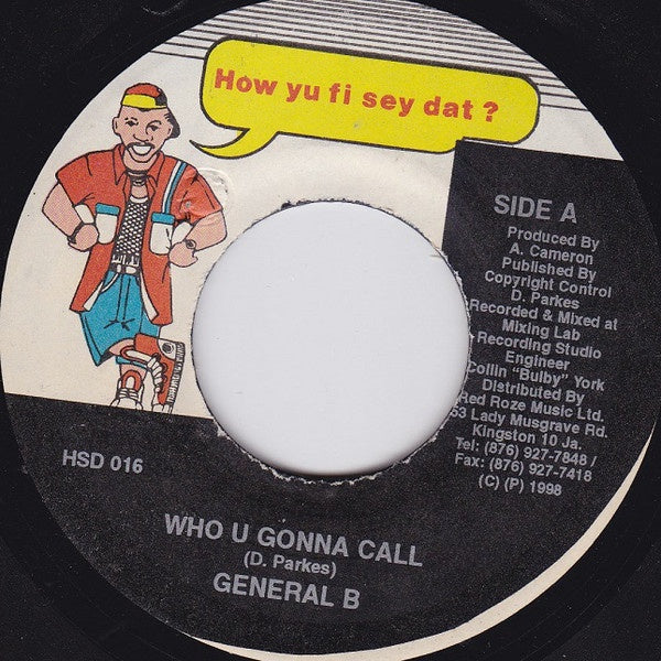 General B - Who U Gonna Call - VG+ 7" Single 45RPM 1998 How Yu Fi Sey Dat? Jamaican Import - Reggae - Shuga Records