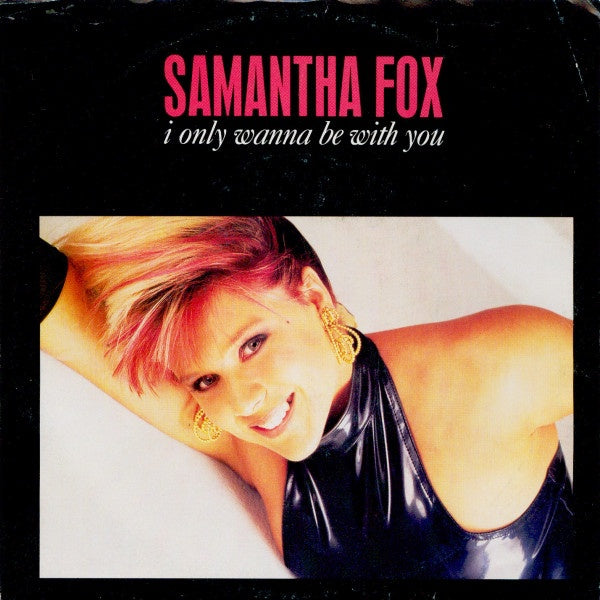 Samantha Fox ‎– I Only Wanna Be With You / Confession MINT- 7" Single 45rpm 1988 Jive USA - Electro - Shuga Records