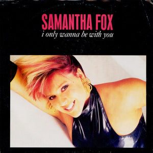 Samantha Fox ‎– I Only Wanna Be With You / Confession MINT- 7" Single 45rpm 1988 Jive USA - Electro - Shuga Records