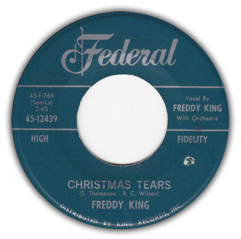 Freddy King ‎– Christmas Tears / I Hear Jingle Bells - VG+ 45rpm 1961 USA - Rhythm & Blues
