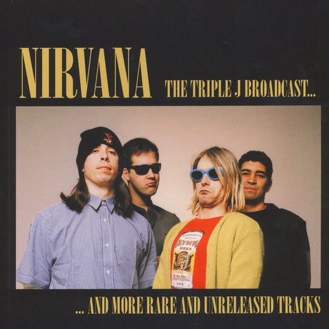 Nirvana ‎– The Triple J Broadcast... And More Rare And Unreleased Tracks - New Vinyl 2017 Bad Joker Import Pressing (Limited to 500!) - Rock / Grunge