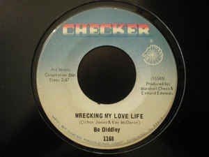 Bo Diddley ‎– Wrecking My Love Life / Boo Ga Loo Before You Go VG - 7" Single 45RPM 1967 Checker USA - Soul/Blues