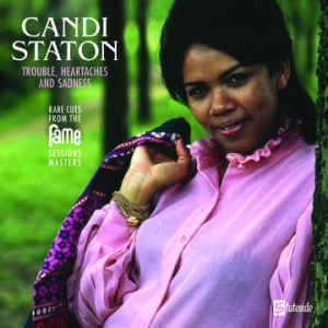 Candi Staton ‎– Trouble, Heartaches And Sadness (Rare Cuts From The Fame Session Masters) - New LP Record Store Day 2021 Stateside RSD Vinyl - Soul