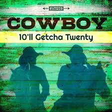 Cowboy - 10'll Getcha Twenty - New Vinyl 2018 RSD Black Friday Exclusive Release (Limited to 1200) - Rock / Southern Rock