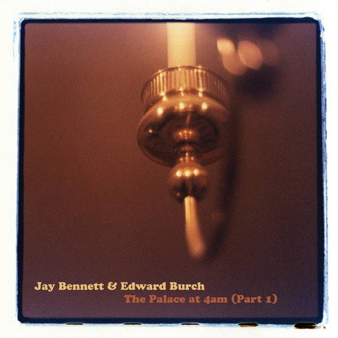 Jay Bennett & Edward Burch -  The Palace at 4 AM (2002) - New Lp Record Store Day 2020 Schoolkids USA RSD Vinyl & Download -  Alternative Rock