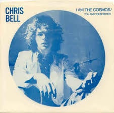 Chris Bell - I Am The Cosmos / You And Your Sister - New 7" Record Store Day 2018 USA Vinyl RSD  - Power Pop / Rock