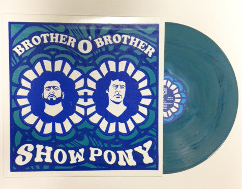 Brother O' Brother - Show Pony - New Vinyl Record 2015 Fonoflo Limited Edition 'Random Color Screen Print' Pressing, Blue Variant. Hand Numbered to 35 copies! - Chicago IL Blues Rock / Garage Rock