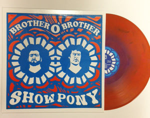Brother O' Brother - Show Pony - New Vinyl Record 2015 Fonoflo Limited Edition 'Random Color Screen Print' Pressing, Orange Variant. Hand Numbered to 28 copies! - Chicago IL Blues Rock / Garage Rock