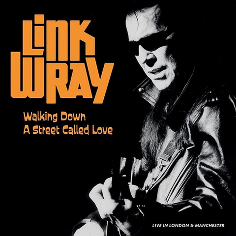 Link Wray – Walking Down A Street Called Love (Live In London & Manchester) (1997) - New 2 LP Record 2022 Svart Transparent Orange Vinyl - Rock & Roll