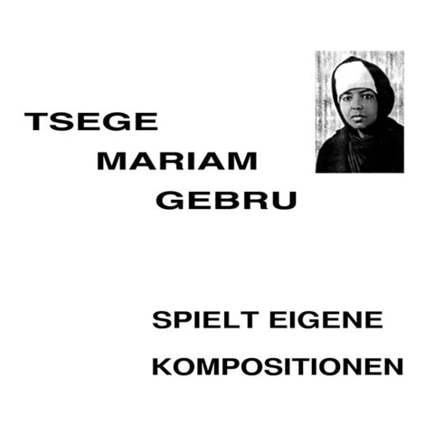 Tsege Mariam Gebru – Spielt Eigene Kompositionen (1967) - New LP Record 2016 Mississippi / Change Vinyl - Classical / Ethiopian