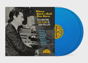 Various – Where Rock & Roll Was Born Celebrating 100 Years Of Sam Phillips - New 2 LP Record 2023 Sun RSD Essential Sky Blue Vinyl - Rock & Roll / Rockabilly / Country / Rhythm & Blues