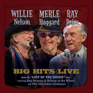 Willie Nelson, Merle Haggard, Ray Price – Big Hits Live From The Last Of The Breed Tour - New LP Record Store Day Black Friday 2021 - Shuga Records